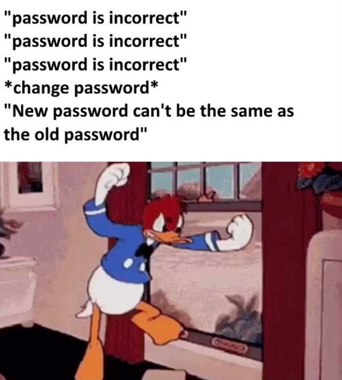 New password can't be the same as the old password - meme