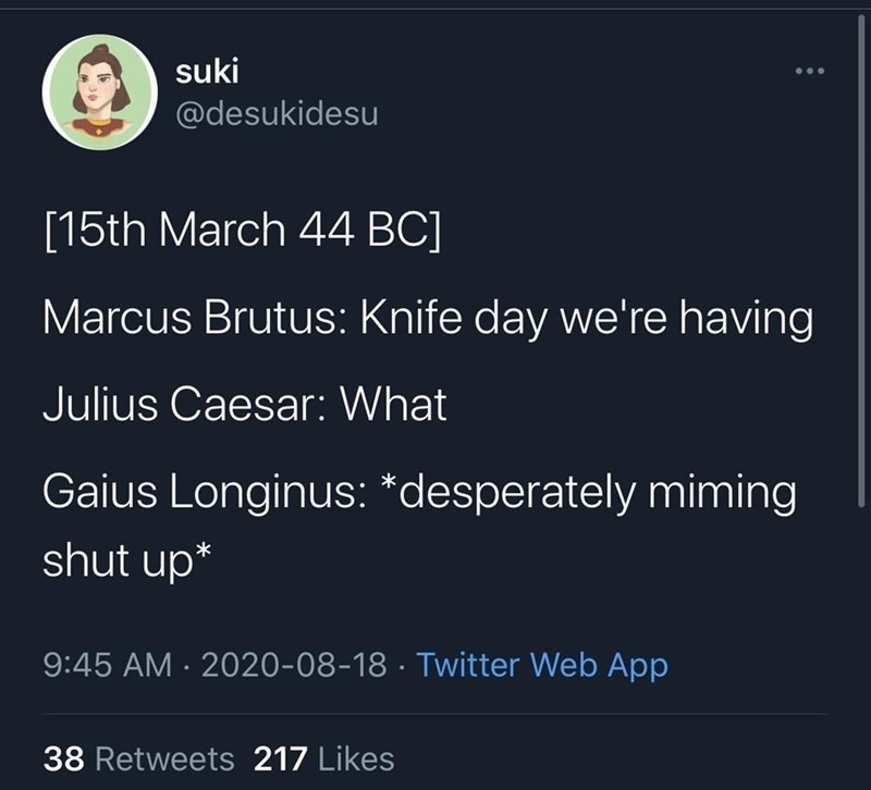 I love the Julius Caesar memes lol