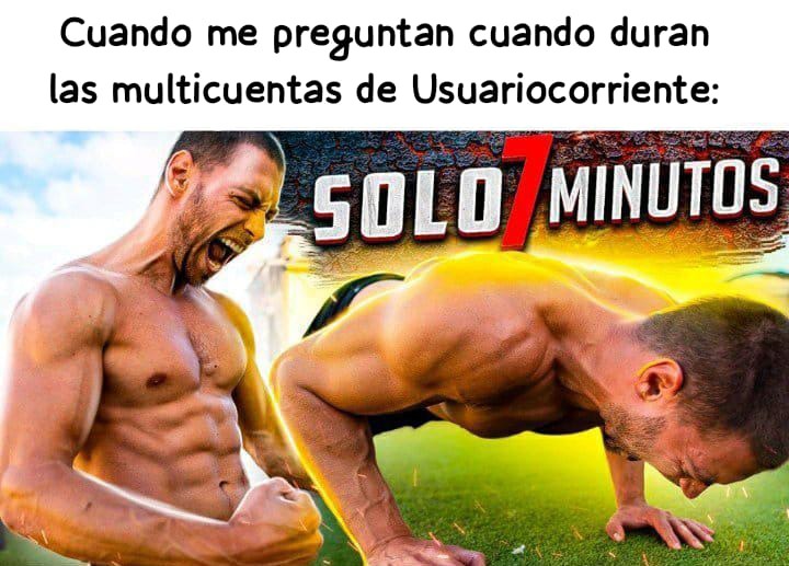 Sólo 7 minutos!! - meme