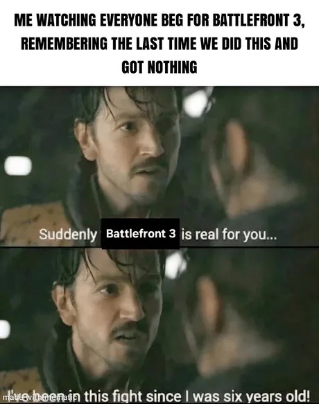 Everyone asking for Battlefront 3 like we forgot the pain - meme