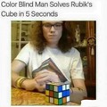 Once u go colorblind u never go not colorblind