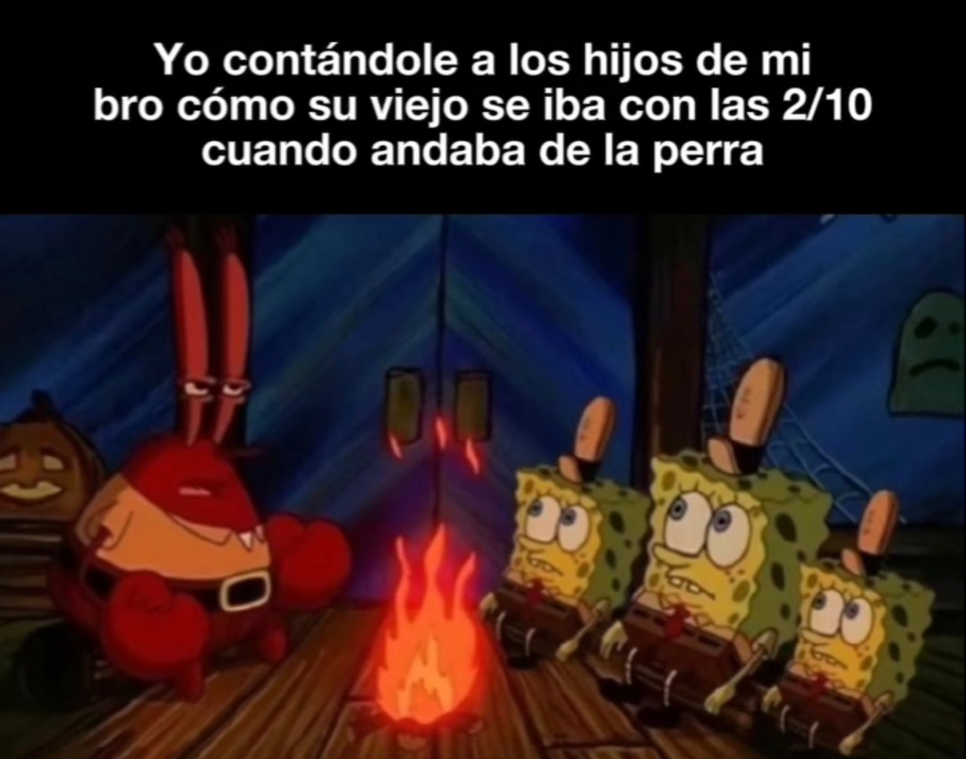 Yo contando a los sobrinos cómo su padre era un campeón con las 2/10 - meme