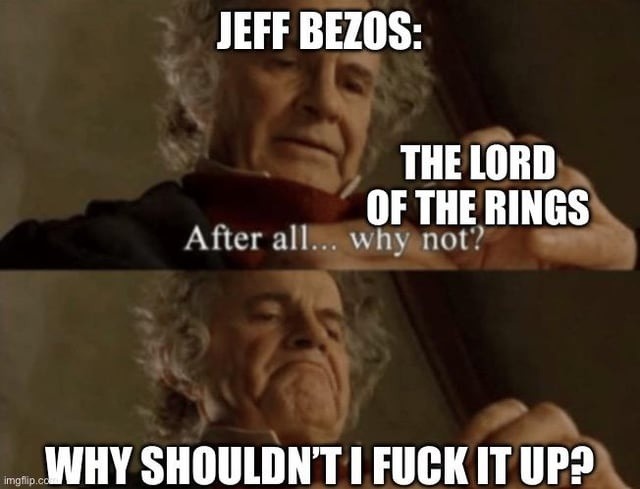 Jeff Bezos said why not mess up Middle Earth - meme