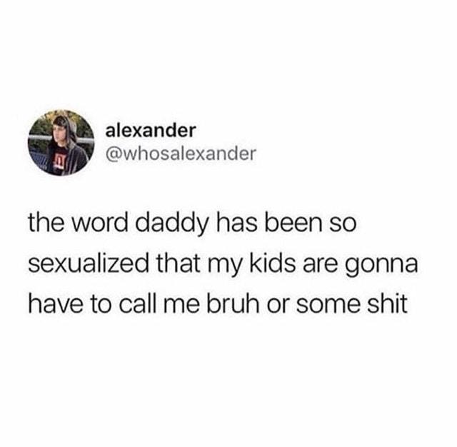 Is the word daddy too sexualized? - meme