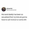 Is the word daddy too sexualized?