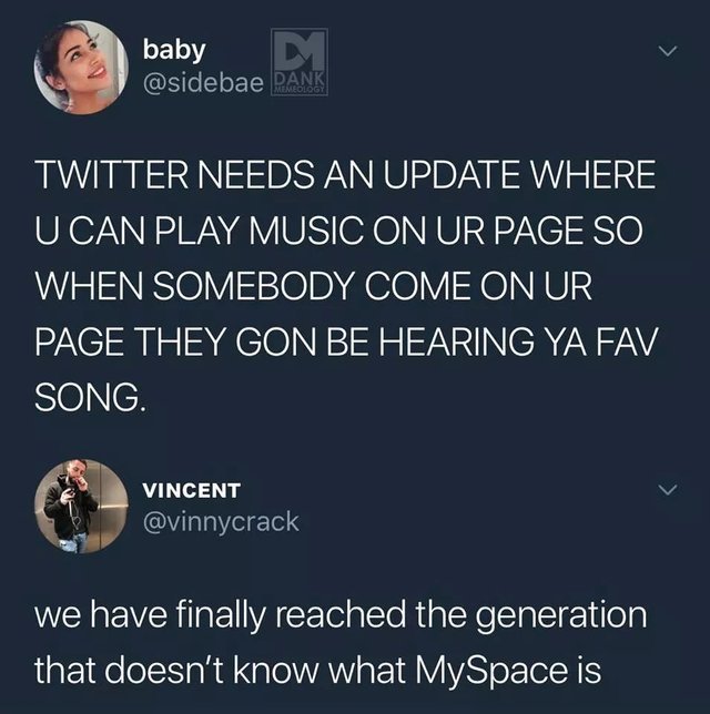 We have finally reached the generation that doesn't know what MySpace was - meme