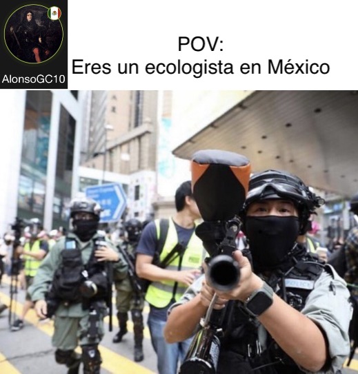 México es el país más mortal del mundo para los activistas medioambientales, según un informe del grupo Global Witness - meme