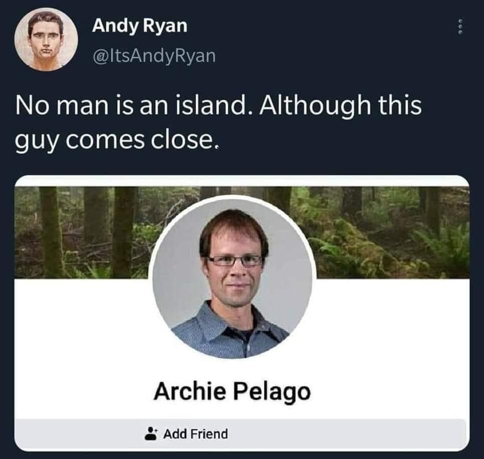 island jokes.        must add Archie as friend - meme