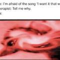 Afraid of the song I want i that way