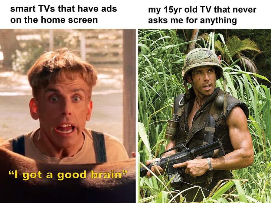 Smart TVs with ads vs my 2009 unit that just wants peace - meme