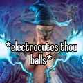 *electrocutes thou balls*