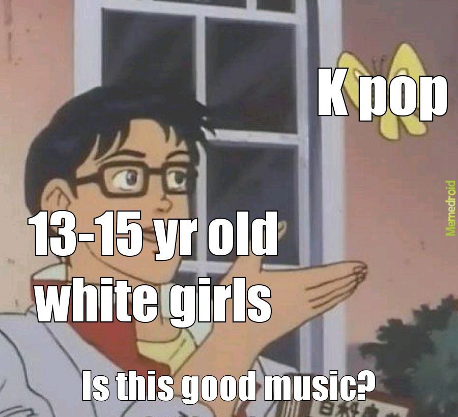 Kpop is shite - meme