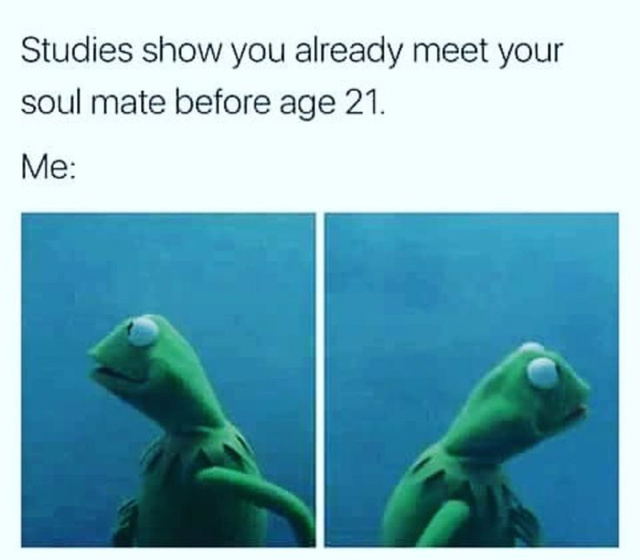 Have you met your soul mate before 21? - meme