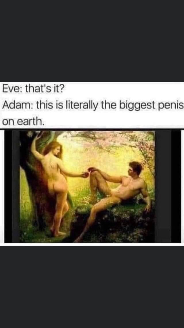 Damn Eve, first dick u see and it’s too small? - meme