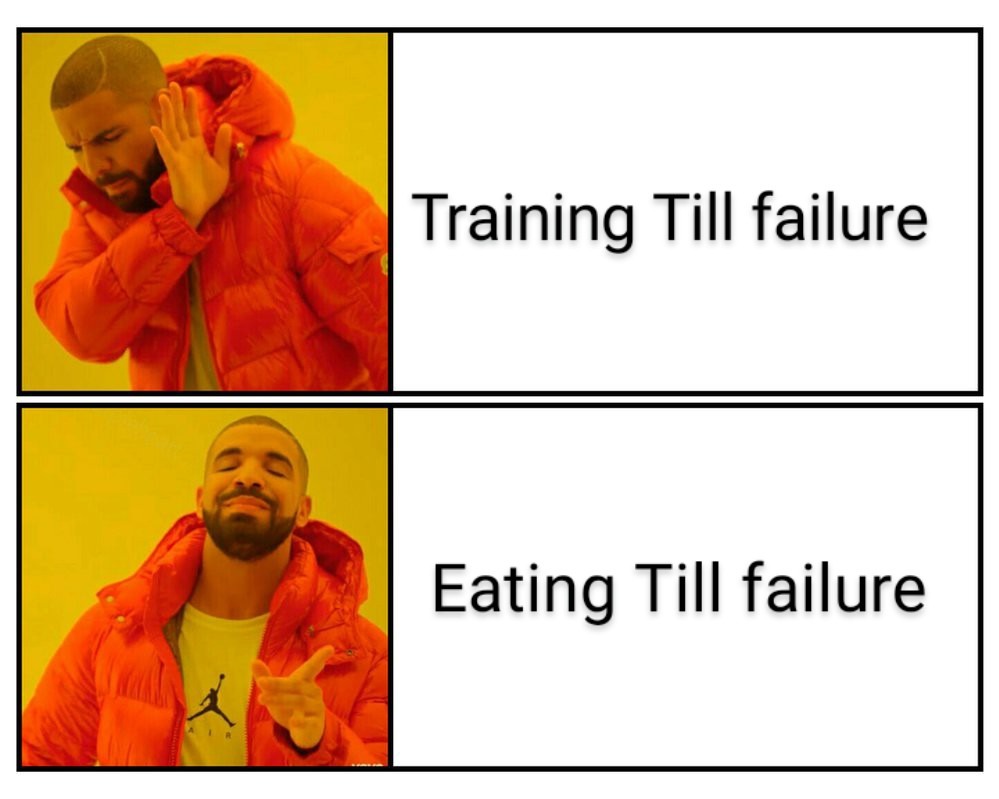 Training Till failure or eating Till failure - meme