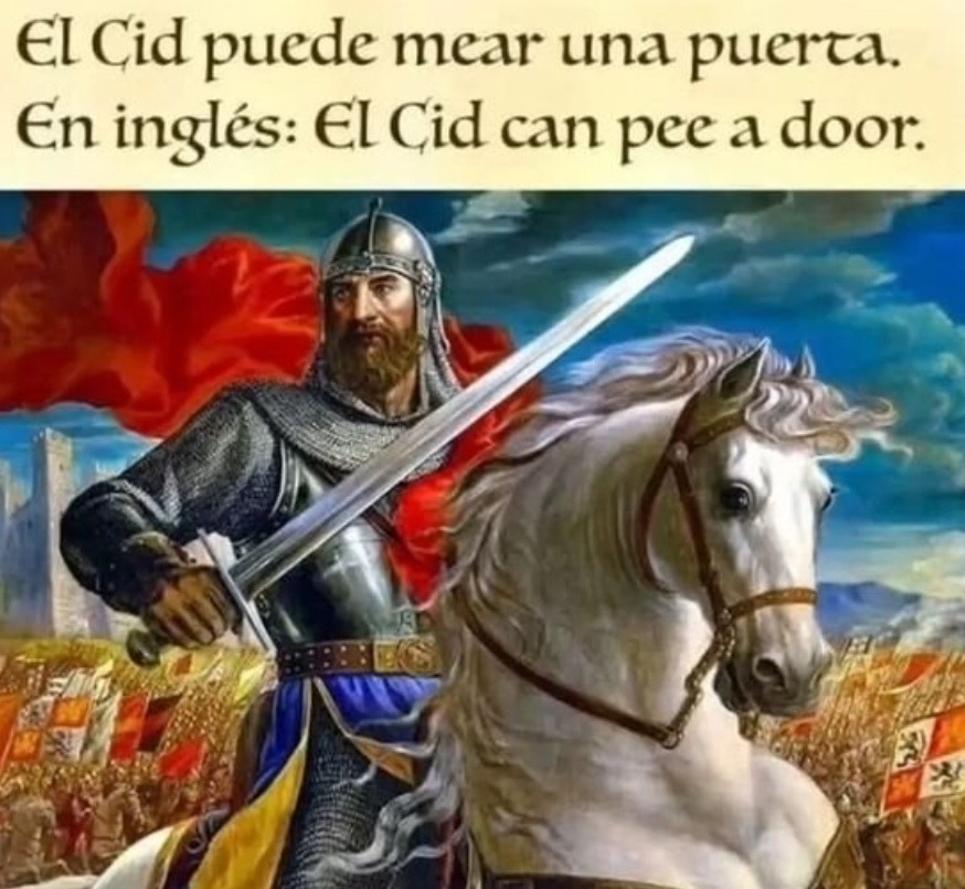 El Cid puede mear una puerta si quiere, bro - meme