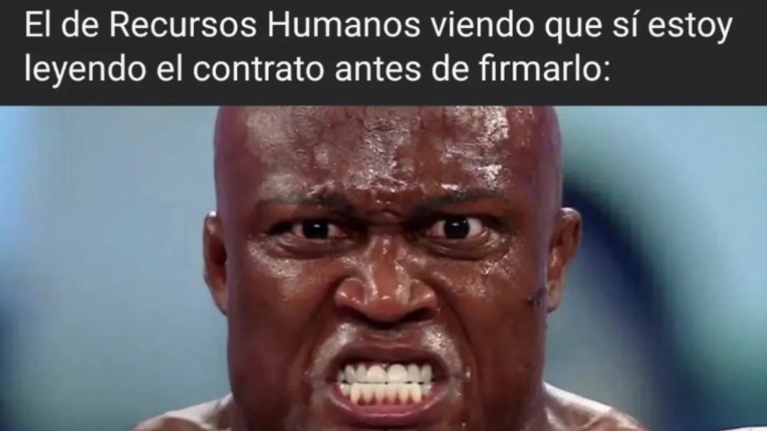 El de RRHH viendo que sí leo el contrato antes de firmar - meme
