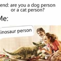 Dog person or a cat person?