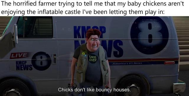 Chicks don't like bouncy houses - meme