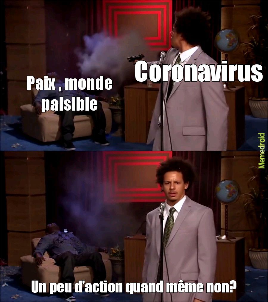 Oui , nous sommes en guerre . Je m'en doutais pas que Coronavirus est un pays  - meme