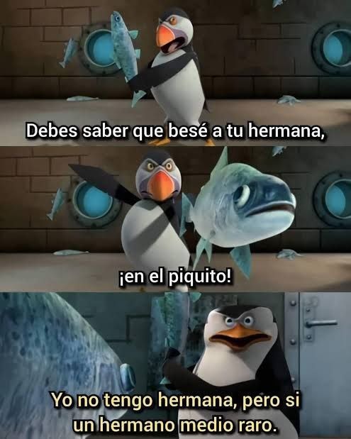 Besé a tu hermana... ¡en el piquito! — Yo no tengo hermana - meme