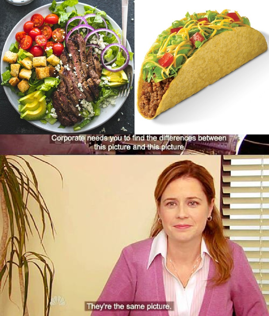 Tacos are good for you change my mind - meme