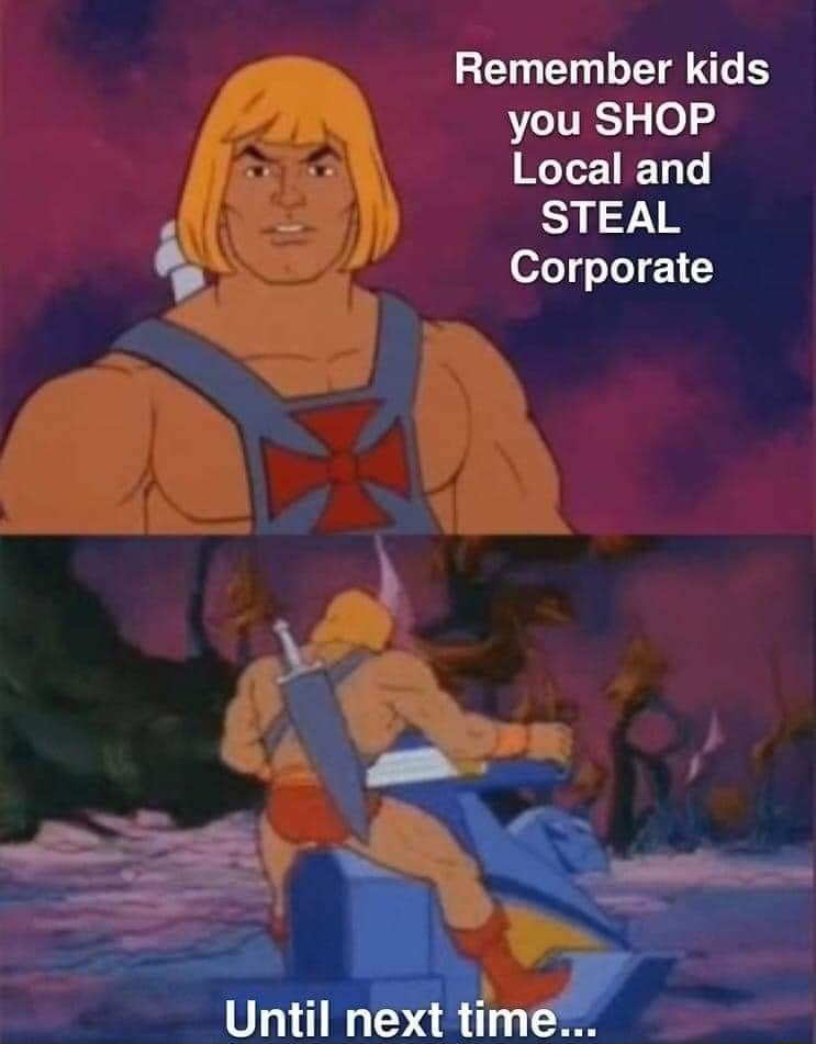 Shop local steal corporate - meme