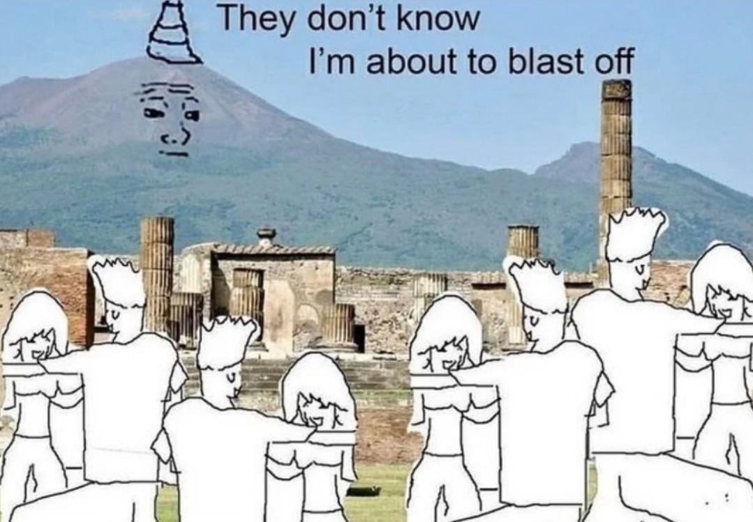 I'm about to erupt - meme