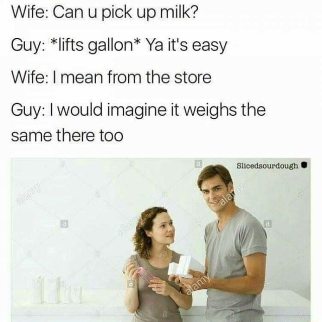 Can you pick up milk? - meme