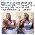 turn left bitch