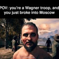 POV: You're a Wagner troop