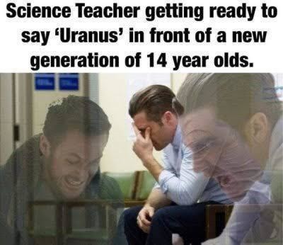 Teacher about to drop Uranus like it's 2007 - meme