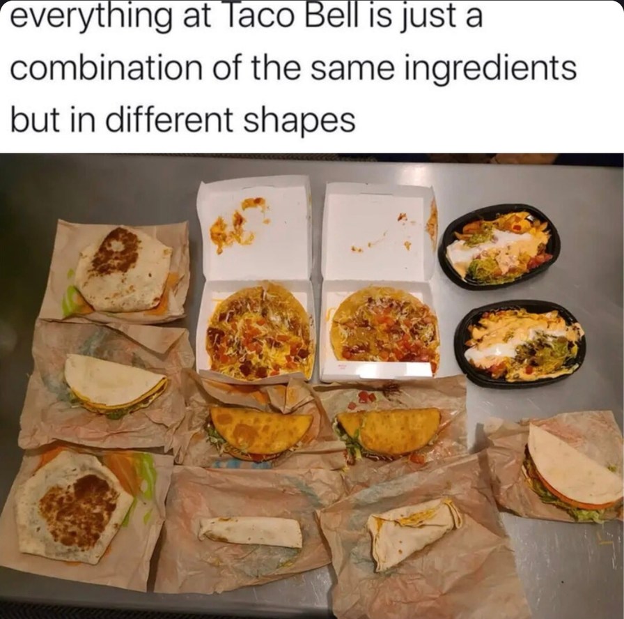 Taco Bell be remixing the same 5 ingredients like DJs - meme