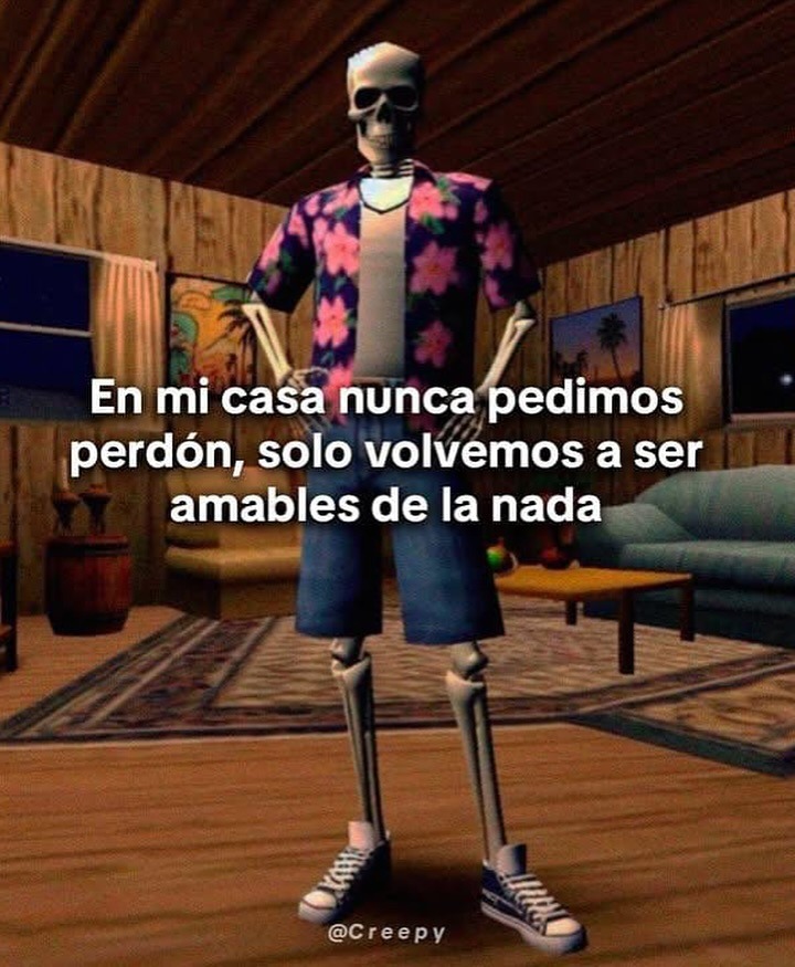 en mi casa no pedimos perdón solo volvemos a ser buena onda de la nada - meme