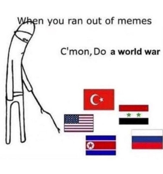 we need world war 3 - meme