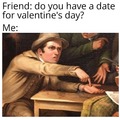 Valentine's day date. No bitches
