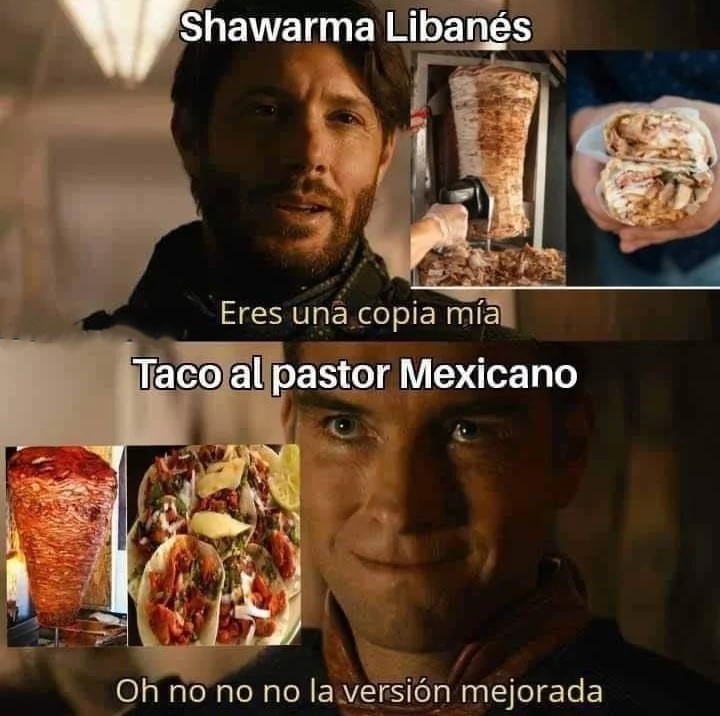 Shawarma < Taco al pastor - meme