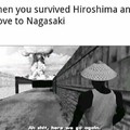 Quando você sobrevive a Hiroshima e vai para nagasaki