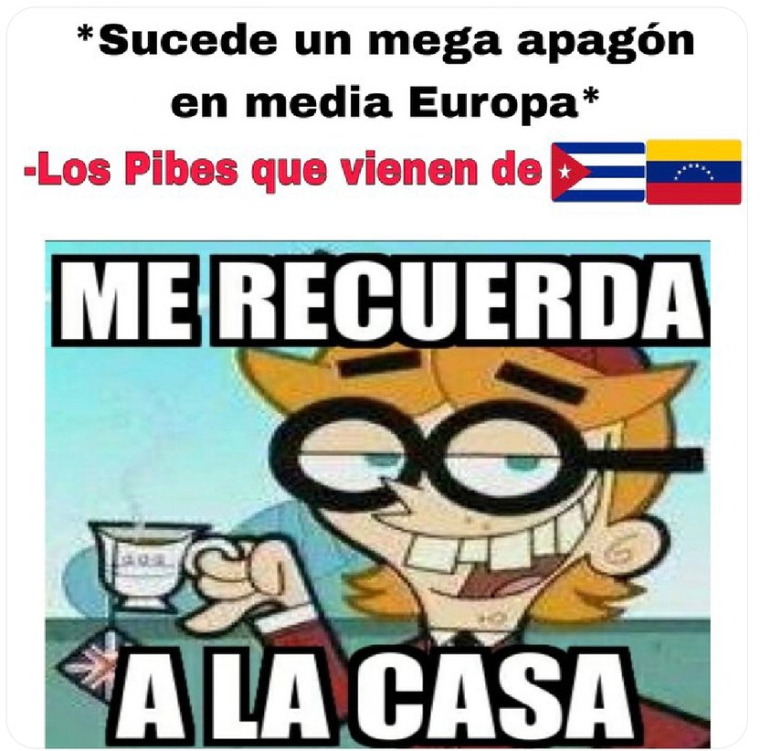 mega apagón en media Europa y los pibardos viniendo a mi casa como zombies - meme