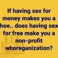If having sex for money makes you a hoe...