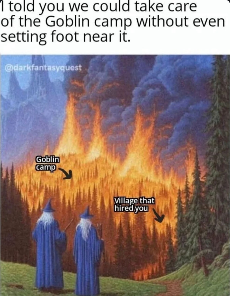 Told you we could wipe the goblin camp without lifting a finger - meme
