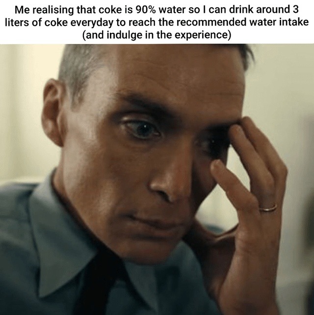Coke is basically water, right? Science says maybe - meme
