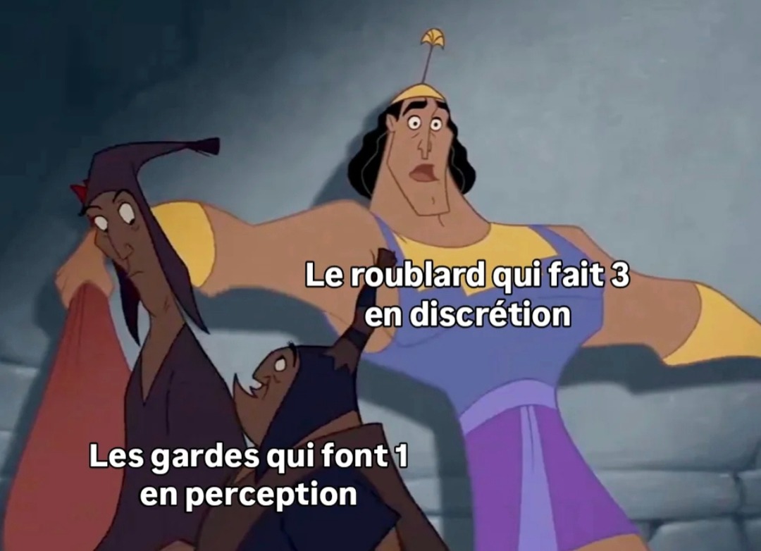 le roublard fait 3 en discrétion les gardes 1 en perception classique meme jdr
