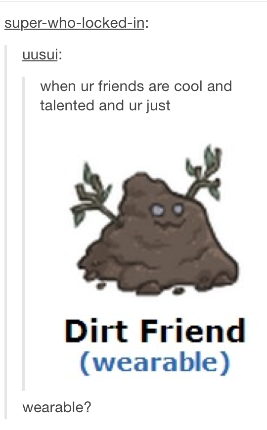 Le me just here wearing a dirt friend - meme