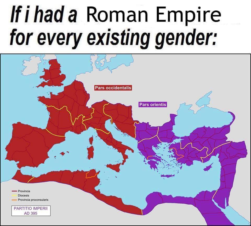 If I had a gothic tribe for every gender, Visigoths and Ostrogoths. - meme