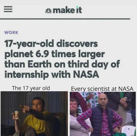17yo discovers planet on third day of internship with NASA - meme