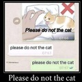 Please do not the cat