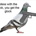 Mess with the cock,  u get the cock