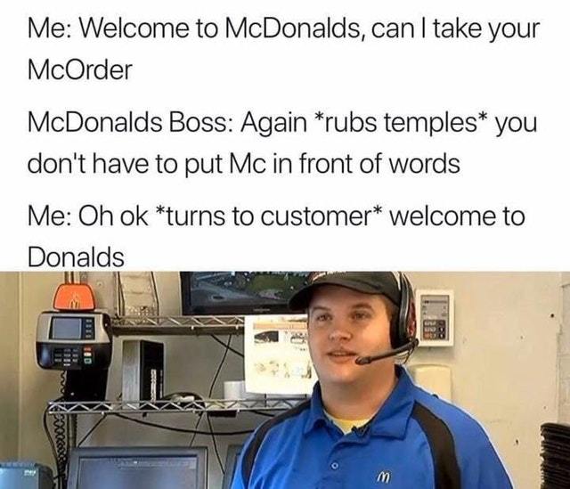 Welcome to McDonalds - meme