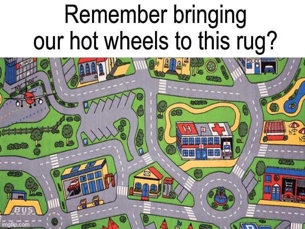 Hot Wheels and the sacred rug, name a better combo - meme